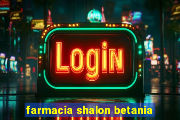 farmacia shalon betania