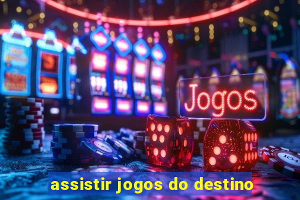 assistir jogos do destino