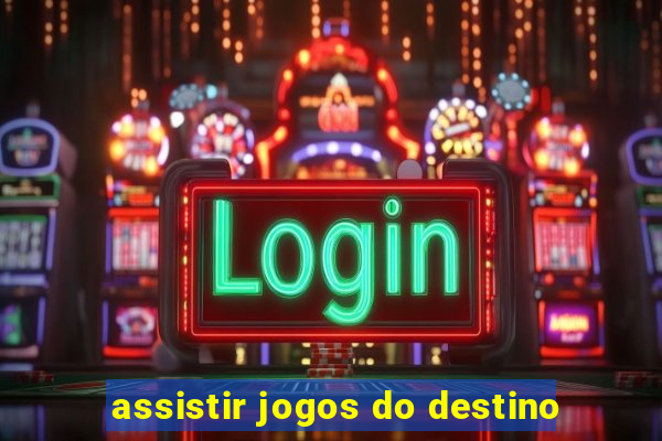 assistir jogos do destino