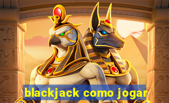 blackjack como jogar