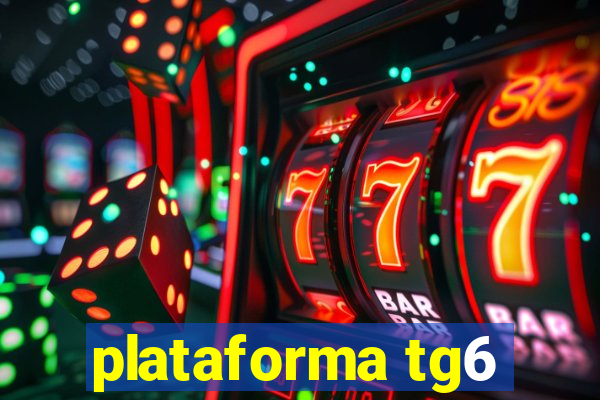 plataforma tg6