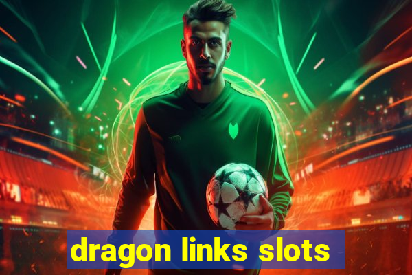 dragon links slots