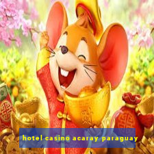 hotel casino acaray paraguay