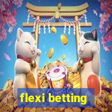 flexi betting