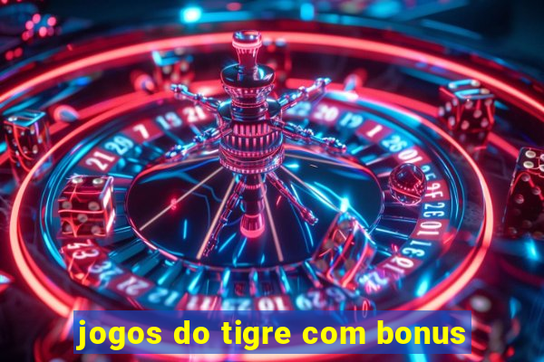 jogos do tigre com bonus