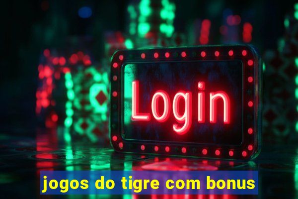 jogos do tigre com bonus