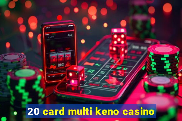 20 card multi keno casino