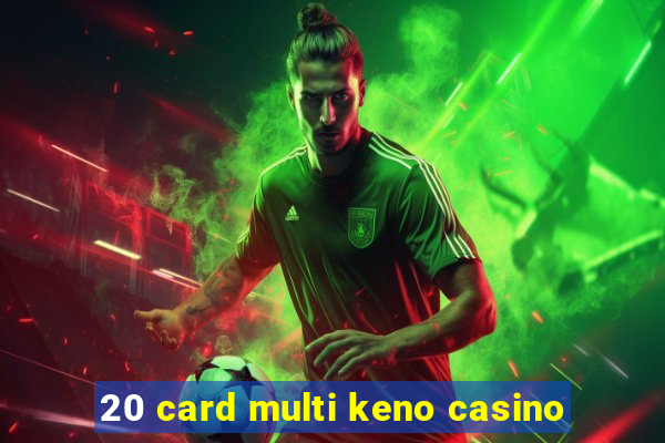 20 card multi keno casino