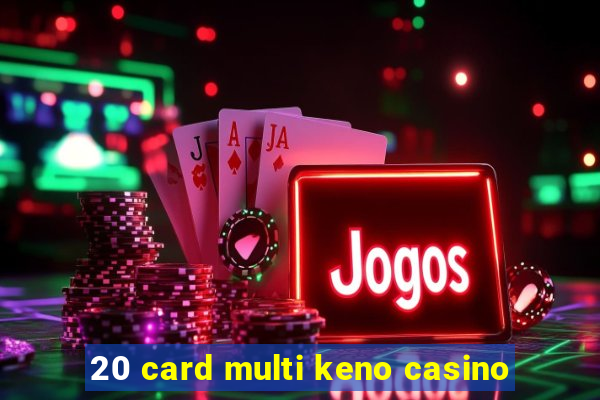 20 card multi keno casino