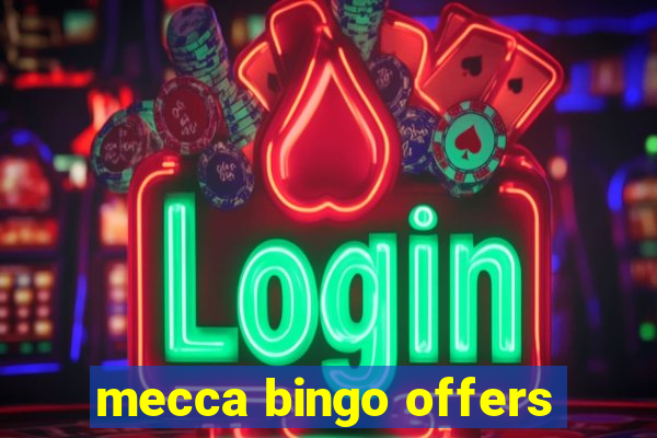 mecca bingo offers