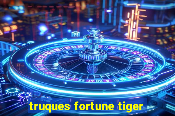 truques fortune tiger