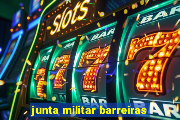 junta militar barreiras