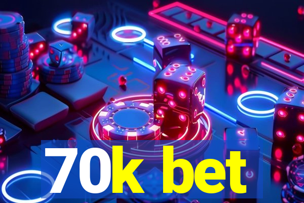 70k bet