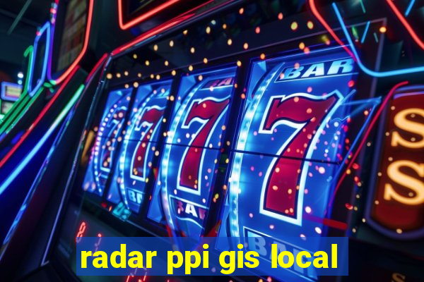 radar ppi gis local