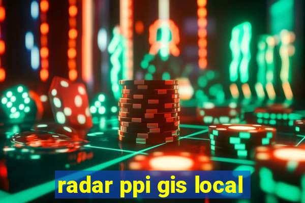 radar ppi gis local