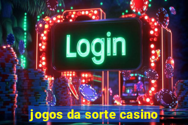 jogos da sorte casino