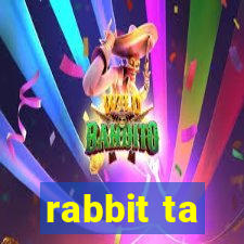 rabbit ta