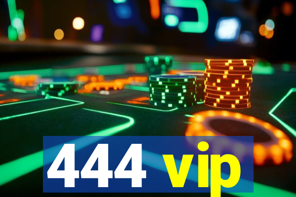 444 vip