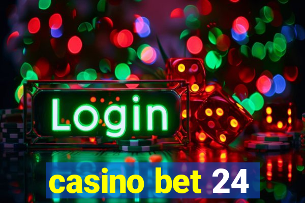 casino bet 24