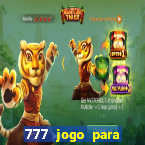 777 jogo para ganhar dinheiro