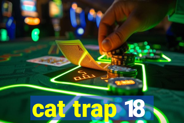 cat trap 18