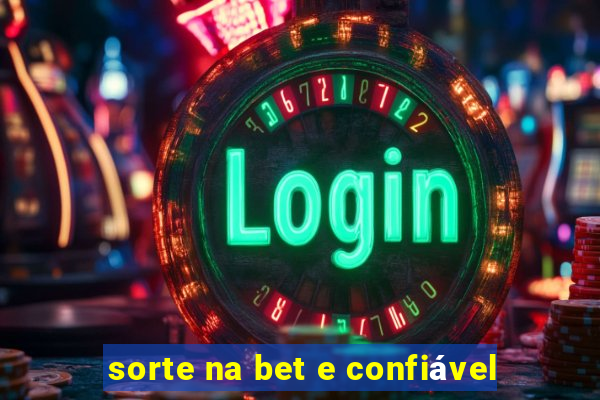 sorte na bet e confiável