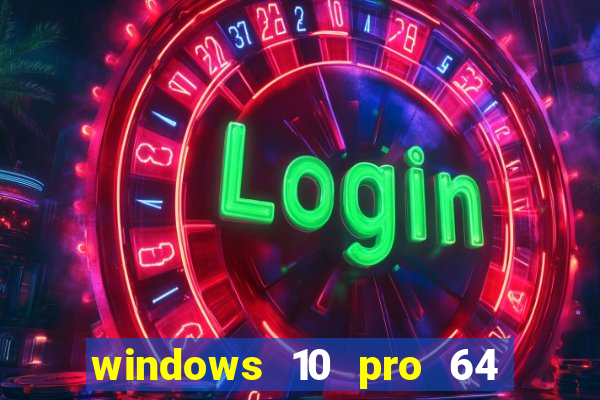 windows 10 pro 64 bits iso