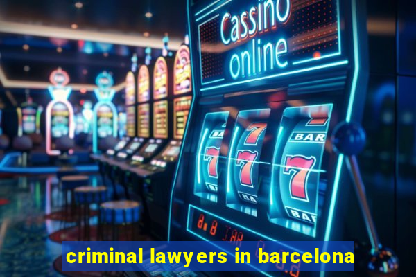 criminal lawyers in barcelona