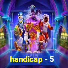 handicap - 5