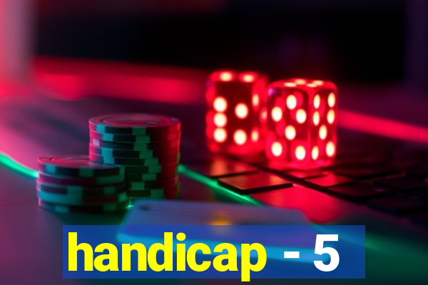 handicap - 5