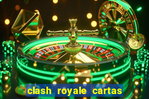 clash royale cartas modificadas 2024