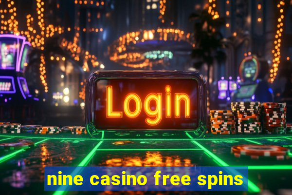 nine casino free spins