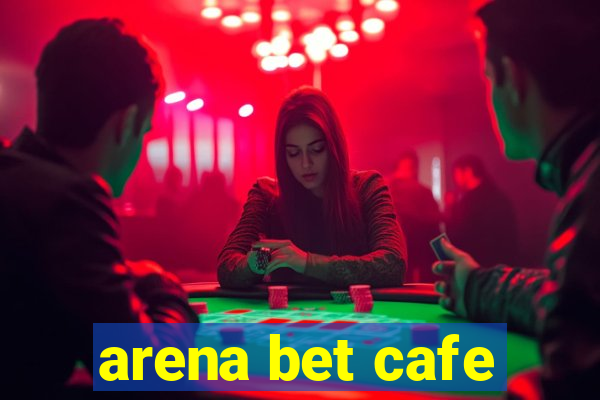 arena bet cafe