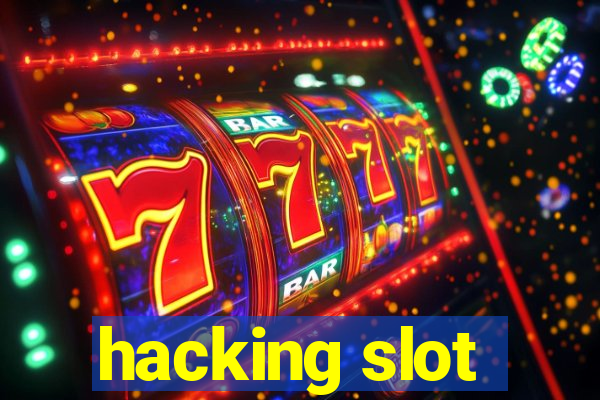 hacking slot