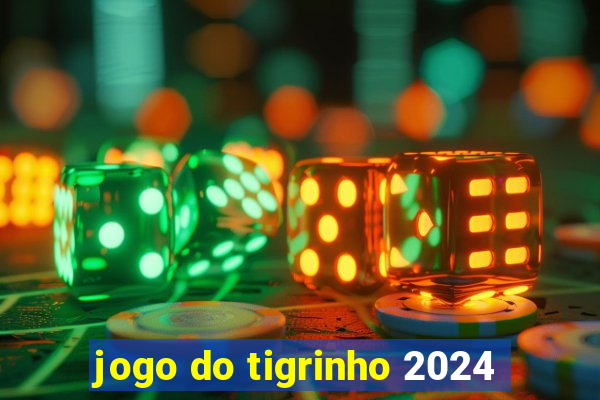 jogo do tigrinho 2024