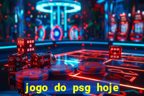 jogo do psg hoje ao viv