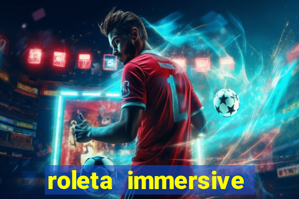 roleta immersive estrela bet