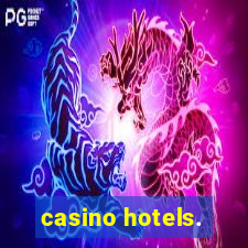 casino hotels.