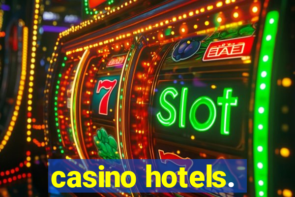 casino hotels.