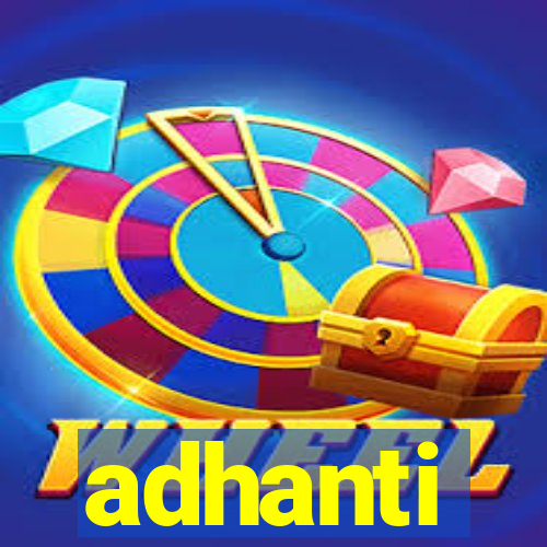 adhanti