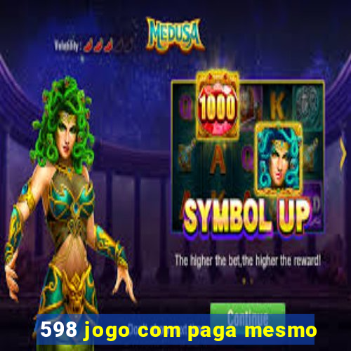 598 jogo com paga mesmo