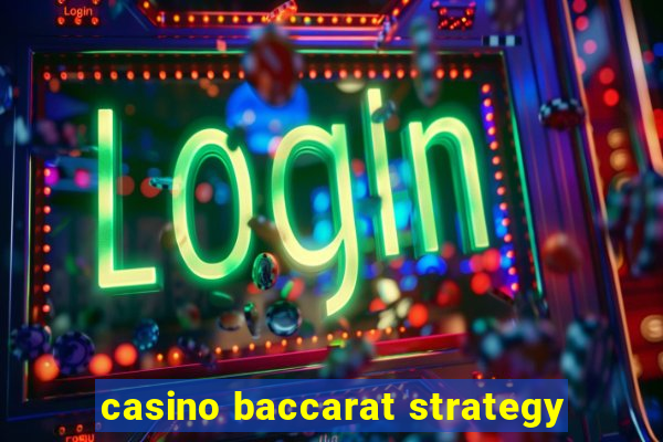 casino baccarat strategy