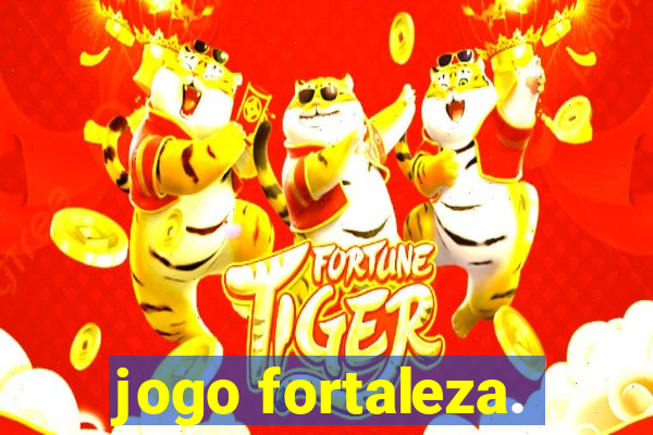 jogo fortaleza.