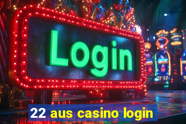 22 aus casino login