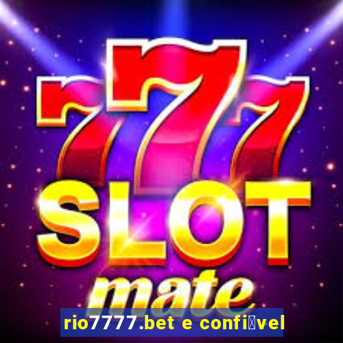 rio7777.bet e confi谩vel