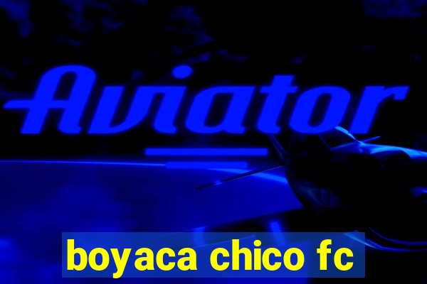 boyaca chico fc