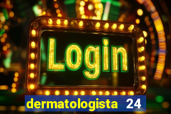 dermatologista 24 horas sp