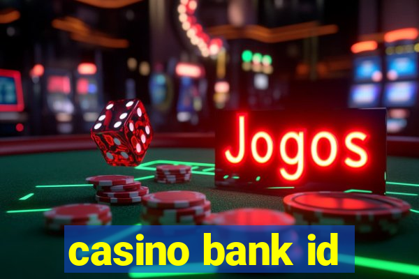 casino bank id