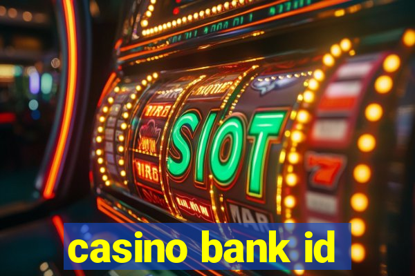 casino bank id