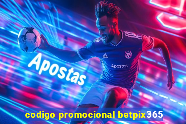 codigo promocional betpix365